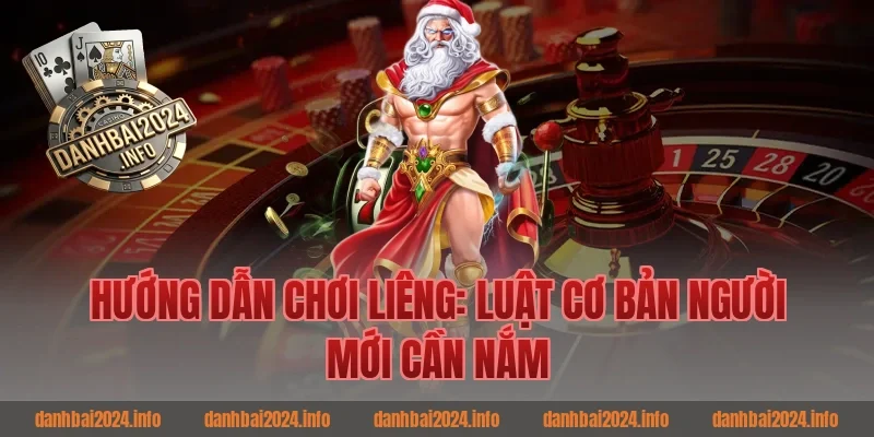 Hướng Dẫn Chơi Liêng: Luật Cơ Bản Người Mới Cần Nắm