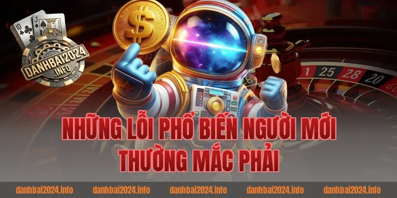 Những Lỗi Phổ Biến Người Mới Thường Mắc Phải