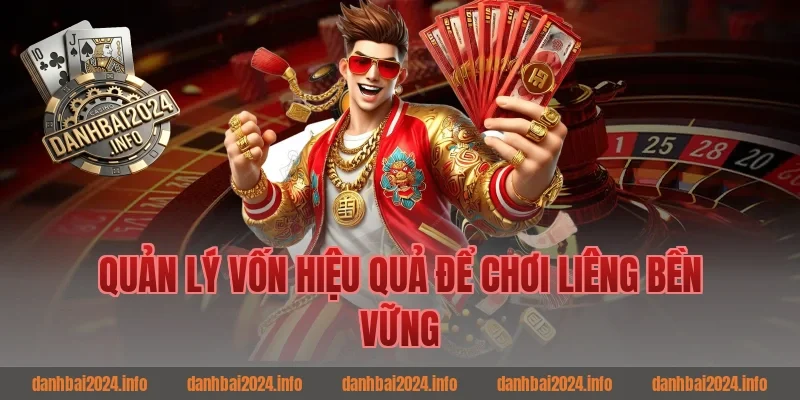 Quản Lý Vốn Hiệu Quả Để Chơi Liêng Bền Vững