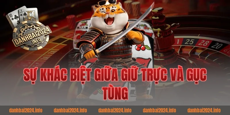 Sự Khác Biệt Giữa Giữ Trực Và Gục Tùng