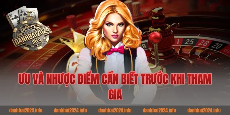 Ưu Và Nhược Điểm Cần Biết Trước Khi Tham Gia
